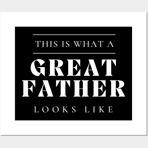 This Is What A Great Father Looks Like. Classic Dad Design for Fathers Day. Wall Art by That Cheeky Tee